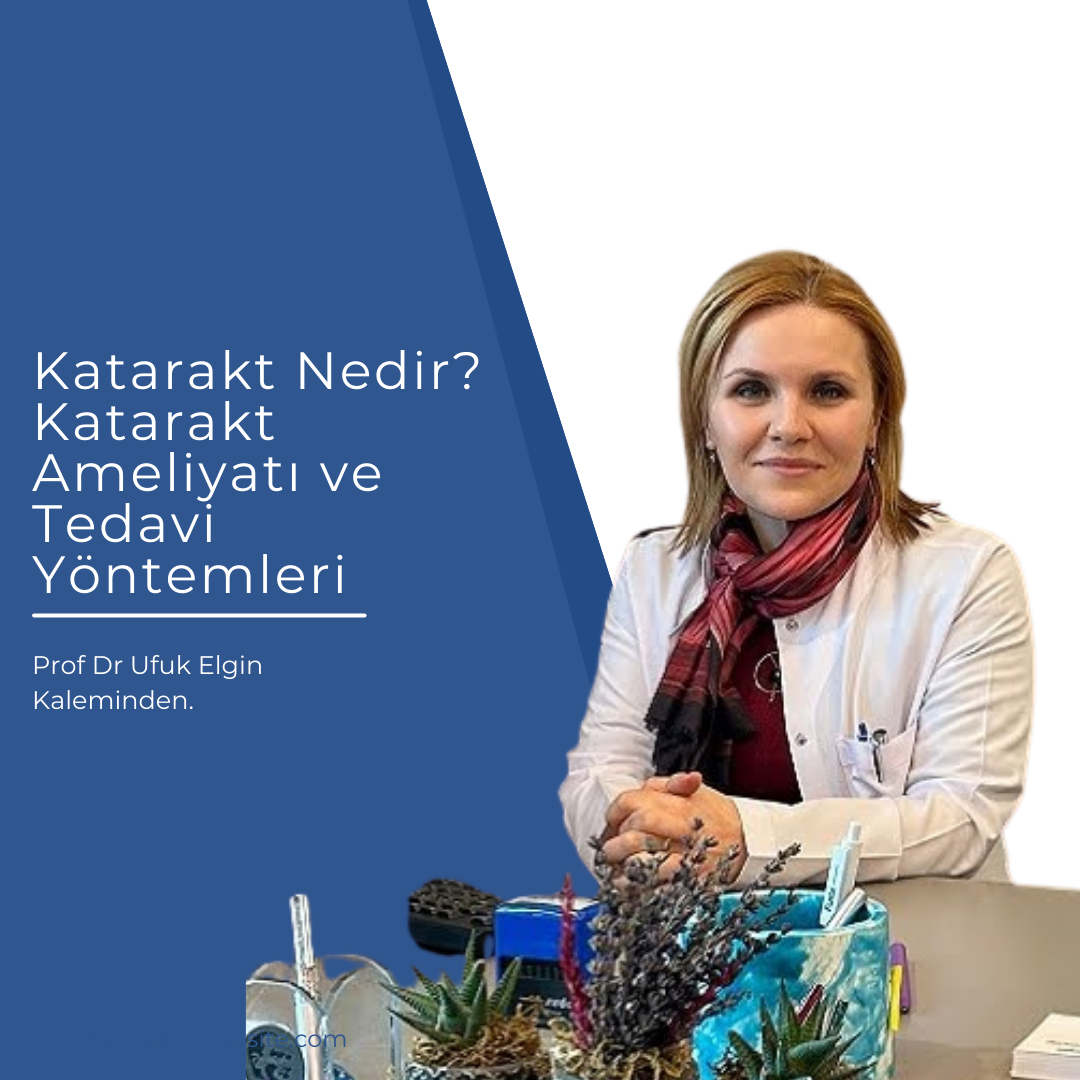 Katarakt Nedir? Katarakt Ameliyatı ve Tedavi Yöntemleri
